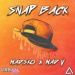 Madsko X Mad V - Snap Back [Urban Elite Records]