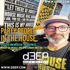 PARTY PEOPLE IN THE HOUSE MIX BY THE DEEPNESS ON  D3EP RADIO NETWORK (30-06-25)