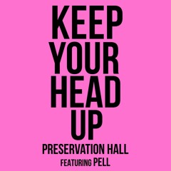 Preservation Hall Jazz Band - Keep Your Head Up feat. Pell