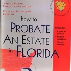 [PDF]/Downl0ad How to Probate an Estate in Florida: With Forms (Legal Survival Guides) *  Gudru