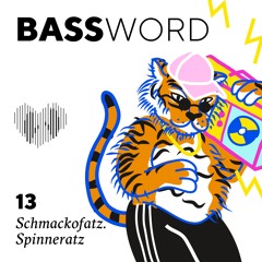 Bassword #13 - schmackofatz.spinneratz
