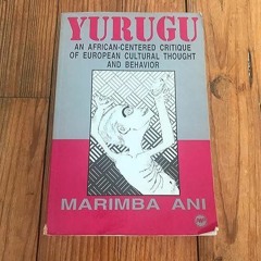 free read✔ Yurugu: An African-Centered Critique of European Cultural Thought and Behavior