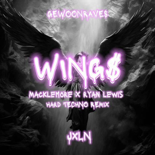 [FREE DL] Wing$ - Macklemore x Ryan Lewis (JXLN Hard Techno Remix)