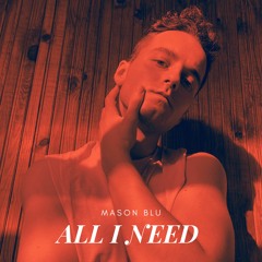 Mason Blu - All I Need
