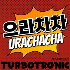 Turbotronic - Urachacha | 으라차차