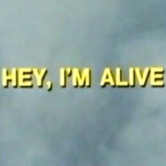 BE ALIVE