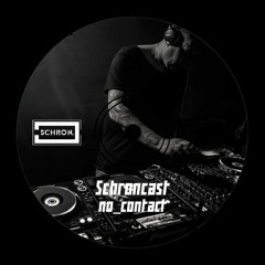 SCHRONCAST #29 - No_contact