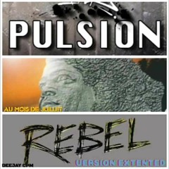 PULSION REBEL Au Mois De Juillet- EXTENTED Deejay Cpm