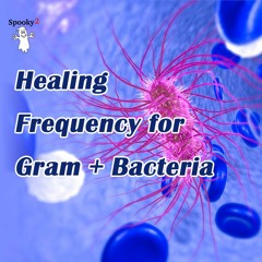 Healing Frequency for Gram+ Bacteria - Spooky2 Rife Frequency Healing