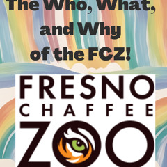 The Who, What, and Why of the Fresno Chaffee Zoo