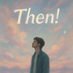 Then!