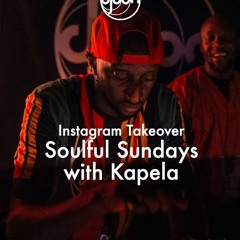 Kapela - Soulful Sunday'z Mix for Djoon (Instagram Takeover Archive)