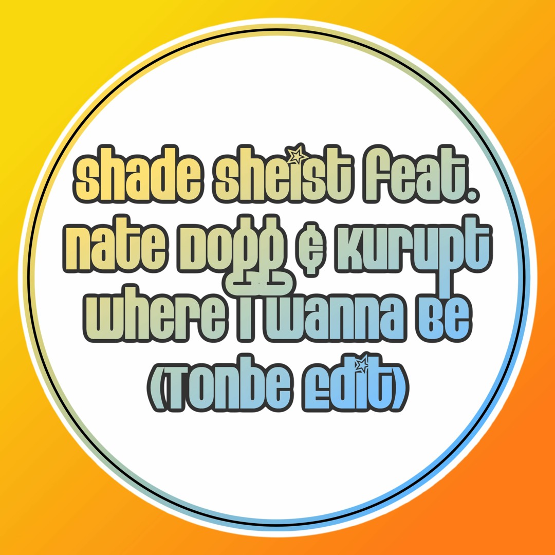 Stream Shade Sheist Feat. Nate Dogg & Kurupt - Where I Wanna Be (Tonbe ...