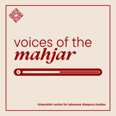 Voices of the Mahjar: Episode 2