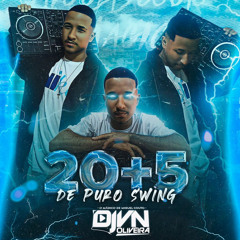 20+5 DE PURO SWING [DJ VN OLIVEIRA] ESPECIAL DE ANIVERSARIO KKKKK
