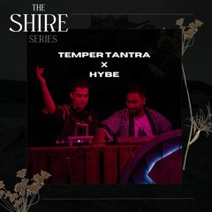 Temper Tantra x HYBE - The Shire 2023 9pm - 1am