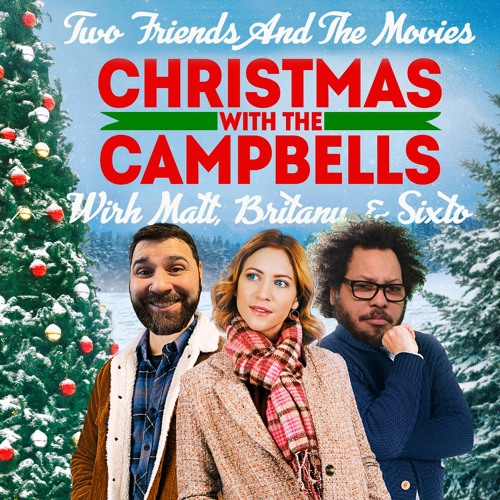 Stream episode 75 Christmas With The Campbells by Two Friends and The Movies with Matt and