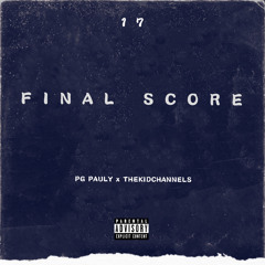 PG PAULY- FINAL SCORE FT. THEKIDCHANNELS