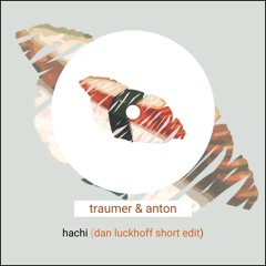 Traumer - Hachi (Dan Luckhoff Short Edit) [FREE DOWNLOAD]