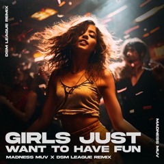 Cyndi Lauper - Girls Just Want To Have Fun (Madness Muv X DSM League Amapiano Remix)