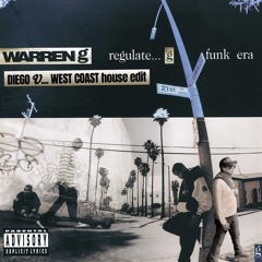 Warren G- Regulate (Diego Valle West Coast House Edit) - Free Download