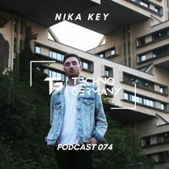 Nika Key - Techno Germany Podcast 074