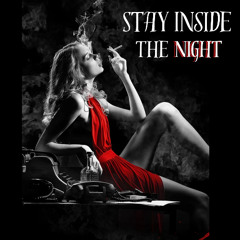 STAY INSIDE THE NIGHT