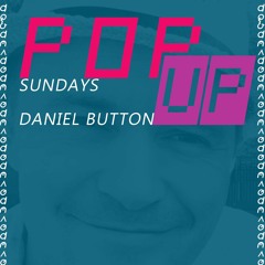 DANIEL BUTTON @ POP UP SUNDAY