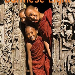 [Free] EPUB 🖋️ Burmese Light: Impressions of the Golden Land (Burma - Myanmar) by  T