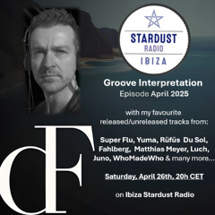 Groove Interpretation / April Episode @ Ibiza Stardust Radio 26.04.2025