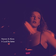 Heaven & Alone - It Could Be Better