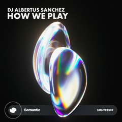 Dj Albertus Sanchez - How We Play