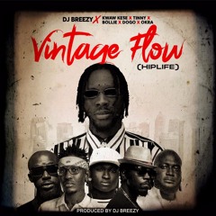 DJ BREEZY Ft. Tinny x Okra x Kwaw Kese x Dogo & Bollie  - Vintage Flow  ( HIPLIFE )