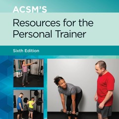 READ [PDF] ACSM's Resources for the Personal Trainer (American College of Sports Medicine)