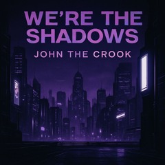 John The Crook - We're The Shadows (Original Mix)