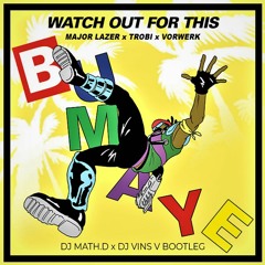 Watch Out For This (DJ Math.D x DJ Vins V Bootleg)