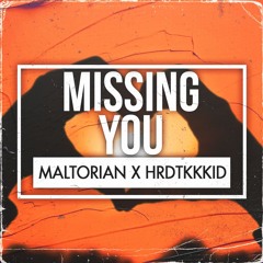 Maltorian X HRDTKKKID - Missing You