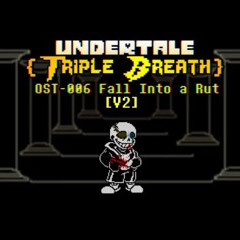 【UnderTale Triple Breath Remake】- OST-006 Phase 1.5: Fall Into The Rut. V2 [+Midis, +FLM]