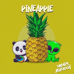 Xenology & MRMDR - Pineapple [OUT NOW SPOTIFY]