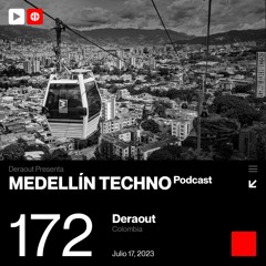 MTP 172 - Medellin Techno Podcast Episodio 172 - Deraout