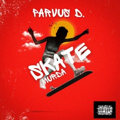 Parvus D - Murda Skate