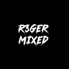 R3GER [MIXED]
