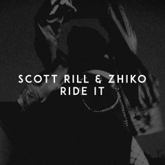 Scott Rill & Zhiko - Ride It