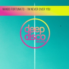 Nando Fortunato - I'm Never Over You
