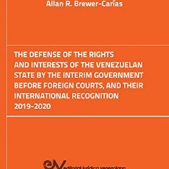 [DOWNLOAD] KINDLE 📩 The Defense of the Rights and Interest of the Venezuelan State b