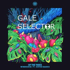 Of The Trees - Windhorse (Gale Selector Remix)
