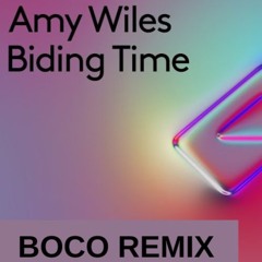 Amy Wiles - Biding Time (BOCO Remix) **FREE DOWNLOAD**