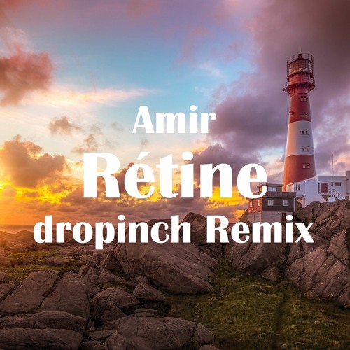 Amir - Rétine (dropinch Remix)