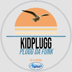 Kidplugg - Plugg Da Funk (Hillson Remix)[Agua Salada Records]