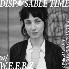 Disposable Time w/ W.E.E.B.Z 16.05.24